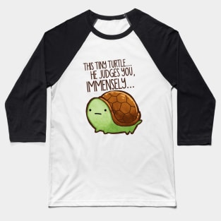 This Tiny Turtle Judges You... Baseball T-Shirt